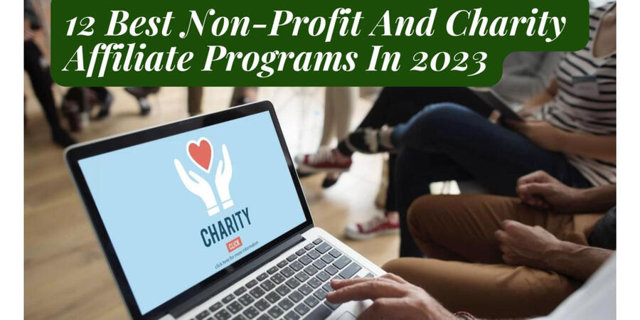 12 Best Non-Profit And Charity Affiliate Programs In 2023